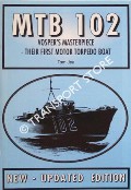 MTB 102 - Vosper's Masterpiece, Their First Motor Torpedo Boat by JEA, Tom